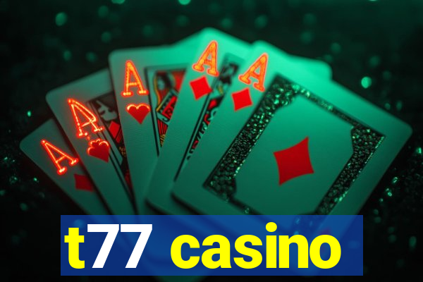 t77 casino